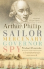 Arthur Phillip : Sailor, Mercenary, Governor, Spy - Book