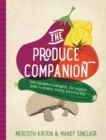 The Produce Companion : From Balconies to Backyards-the Complete Guide to Growing, Pickling and Preserving - Book