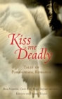 Kiss Me Deadly : Tales Of Paranormal Romance - eBook