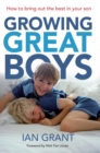 Growing Great Boys : How to bring out the best in your son - eBook