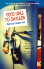 Good Girls Do Swallow : The Darkly Comic True Story of How One Woman Stopped Hating Her Body - eBook