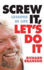 Screw It, Let's Do It : Lessons in Life - eBook