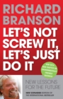 Let's Not Screw It, Let's Just Do It : New Lessons For the Future - eBook