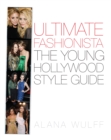 Ultimate Fashionista : The Young Hollywood Style Guide - eBook