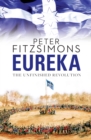 Eureka: The Unfinished Revolution : from the author of The Opera House, Batavia and Mutiny on the Bounty - eBook