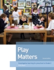 Play Matters : Investigative Learning for preschool to grade 2 - Book