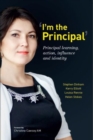 'I'm the Principal' : Principal Learning, Action, Influence and Identity - Book