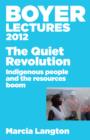 Boyer Lectures 2012 : The Quiet Revolution: Indigenous People and the Resources Boom - eBook