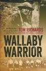 Wallaby Warrior : The World War 1 Diaries of Tom Richards, Australia's Only British Lion - Book