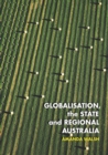Globalisation, the State and Regional Australia - Book