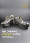 Recovering Convict Lives : A Historical Archaeology of the Port Arthur Penitentiary - Book