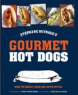 Stephane Reynaud's Gourmet Hot Dog : How to Dress Your Dog with Style - Book