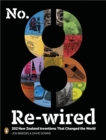 No. 8 Re-wired: 202 New Zealand Inventions That Changed the World : 202 New Zealand Inventions That Changed the World - eBook