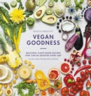 Vegan Goodness : Delicious Plant Based Recipes That Can Be Enjoyed by Anyone - eBook