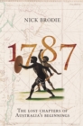 1787 : The Lost Chapters of Australia's Beginnings - eBook