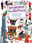 Adventures in Famous Places : Packed Full of Activities and Over 250 Stickers - Book