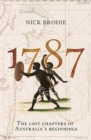 1787 : The Lost Chapters of Australia's Beginnings - Book