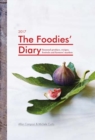 2017 Foodies' Diary : Seasonal Produce, Recipes, Festivals and Farmers' Markets - Book