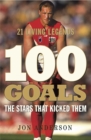 100 Goals : The Stars that kicked them - Book