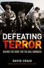 Defeating Terror : Behind the hunt for the Bali bombers - Book