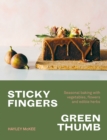Sticky Fingers, Green Thumb : Baked sweets that taste of nature - Book