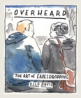 Overheard : The art of eavesdropping - Book