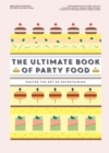 The Ultimate Book of Party Food : Master The Art of Entertaining - Book