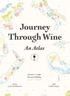 Journey Through Wine: An Atlas : 56 countries, 100 maps, 8000 years of history - Book