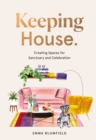 Keeping House : Creating Spaces for Sanctuary and Celebration - Book