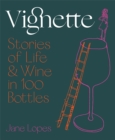 Vignette : Stories of Life and Wine in 100 Bottles - Book