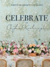Celebrate with Chyka Keebaugh : Inspired Entertaining for Every Occasion - Book