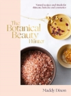 The Botanical Beauty Hunter : Natural Recipes and Rituals for Skincare, Haircare and Cosmetics - Book