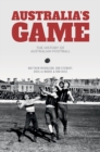 Australia's Game : The History of Australian Football - Book