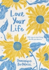 Love Your Life : 100 Ways to Start Living the Life You Deserve - Book