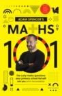 Adam Spencer's Maths 101 : The Curly Questions Your Primary School Kids Will Ask You (With the Answers!) - Book