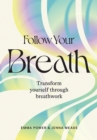 Follow Your Breath : Transform Yourself Through Breathwork - Book