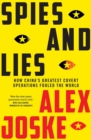 Spies and Lies : How China's Greatest Covert Operations Fooled the World - Book