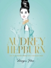 Audrey Hepburn : The Illustrated World of a Fashion Icon - Book