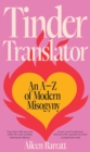 Tinder Translator : An A-Z of Modern Misogyny - Book