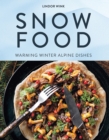 Snow Food : Warming Winter Alpine Dishes - Book