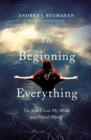 The Beginning of Everything : The Year I Lost My Mind and Found Myself - eBook