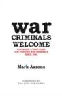 War Criminals Welcome : Australia, a Sanctuary for Fugitive War Criminals Since 1945 - eBook