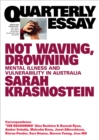 Not Waving, Drowning: Mental Illness and Vulnerability in AustraliaQuarterly Essay 85 : On mental health and vulnerability - eBook
