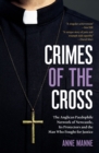 Crimes of the Cross : The Anglican Paedophile Network of Newcastle, Its Protectors and the Man Who Fought for Justice - eBook