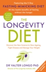 The Longevity Diet : 'How to live to 100 . . . Longevity has become the new wellness watchword . . . nutrition is the key' VOGUE - eBook