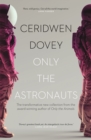 Only the Astronauts : The transformative new collection from the award-winning author of Only the Animals - eBook