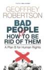 Bad People - and How to Be Rid of Them : A Plan B for Human Rights - eBook