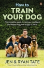 How to Train Your Dog : The complete guide to raising a confident and happy dog, from puppy to adult - eBook
