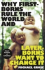 Why First-borns Rule the World and Later-borns Want to Change It : Revised and updated - eBook