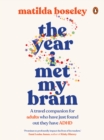 The Year I Met My Brain : A travel companion for adults who have just found out they have ADHD - eBook